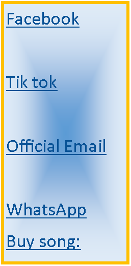 Text Box: FacebookTik tokOfficial EmailWhatsAppBuy song: